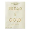 Bread Is Gold